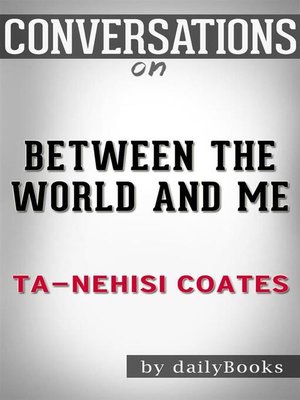 cover image of Between the World and Me--by Ta-Nehisi Coates | Conversation Starters